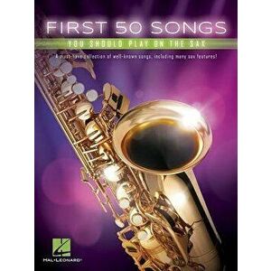 First 50 Songs You Should Play on the Sax, Paperback - Hal Leonard Corp imagine