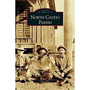 North Caddo Parish, Hardcover - Sam Collier imagine