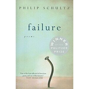 Failure, Paperback - Philip Schultz imagine
