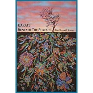 Karate - Beneath the Surface: Spiritual Content of Kata, Paperback - Roy K. Kamen imagine