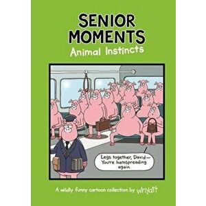 Senior Moments: Animal Instincts, Hardcover - Tim Whyatt imagine