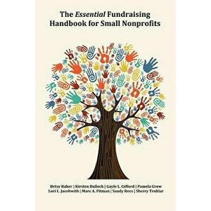 The Essential Fundraising Handbook for Small Nonprofits, Paperback - Kirsten Bullock imagine