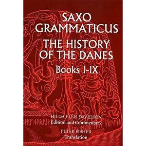Saxo Grammaticus: The History of the Danes, Books I-IX: I. English Text; II. Commentary, Paperback - Hilda Ellis Davidson imagine