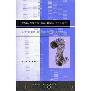 Who Wrote the Book of Life?: A History of the Genetic Code, Paperback - Lily E. Kay imagine