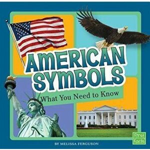 American Symbols: What You Need to Know, Paperback - Melissa Ann Ferguson imagine