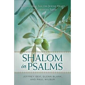 Shalom in Psalms: A Devotional from the Jewish Heart of the Christian Faith, Paperback - Jeffrey Seif imagine