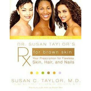 Dr. Susan Taylor's RX for Brown Skin: Your Prescription for Flawless Skin, Hair, and Nails, Paperback - Susan C. Taylor imagine