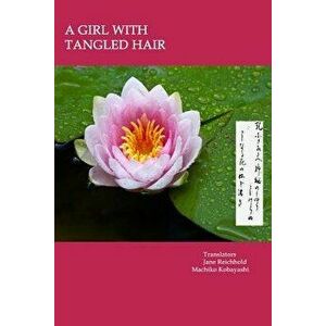 A Girl with Tangled Hair: The 399 Tanka in Midaregami ? Tangled Hair by Akiko Yosano, Paperback - Jane Reichhold imagine