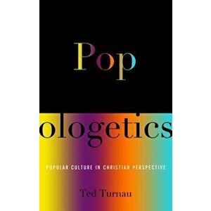Popologetics: Popular Culture in Christian Perspective, Paperback - Ted Turnau imagine