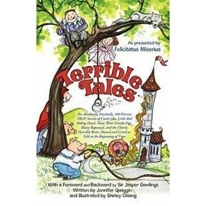 Terrible Tales: The Absolutely, Positively, 100 Percent True Stories of Cinderella, Little Red Riding Hood, Those Three Greedy Pigs, H, Paperback - Fe imagine