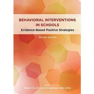 Behavioral Interventions in Schools: Evidence-Based Positive Strategies, Hardcover - Steven G. Little imagine
