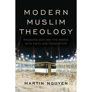 Modern Muslim Theology, Paperback - Martin Nguyen imagine
