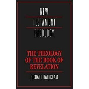 The Theology of the Book of Revelation, Paperback - Richard Bauckham imagine
