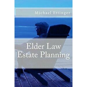 Elder Law Estate Planning, Paperback - Michael Ettinger imagine