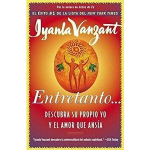 Entretanto (in the Meantime): Descubra Su Propio Yo Y El Amor Que Ansia (Finding Yourself and the Love You Want), Paperback - Iyanla Vanzant imagine