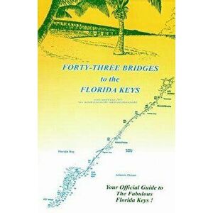 43 Bridges to the Florida Keys, Paperback - Bob T. Epstein imagine
