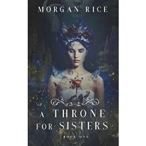 A Throne for Sisters (Book One), Paperback - Morgan Rice imagine