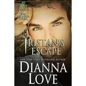 Tristan's Escape: A Belador Novella, Paperback - Dianna Love imagine