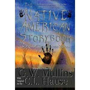 The Native American Story Book Stories of the American Indians for Children, Paperback - G. W. Mullins imagine