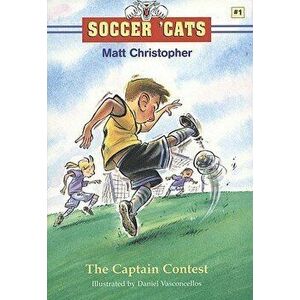 Soccer 'cats #1: The Captain Contest, Paperback - Matt Christopher imagine