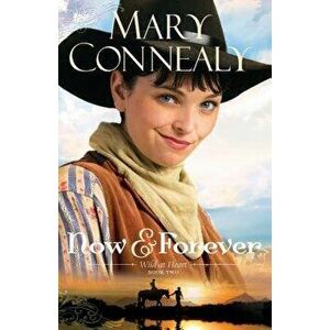 Now and Forever, Paperback - Mary Connealy imagine