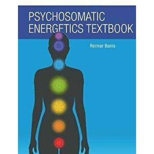Psychosomatic Energetics Textbook, Paperback - Reimar Banis imagine