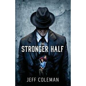 The Stronger Half, Paperback - Jeff Coleman imagine