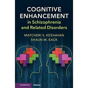Cognitive Enhancement in Schizophrenia and Related Disorders, Hardcover - Matcheri Keshavan imagine
