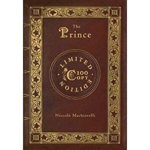 The Prince: Annotated (100 Copy Limited Edition), Hardcover - Niccolo Machiavelli imagine