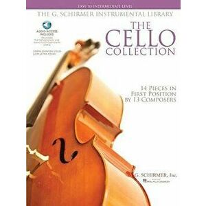 The Cello Collection - Easy to Intermediate Level: G. Schirmer Instrumental Library, Paperback - Hal Leonard Corp imagine