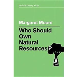 Who Should Own Natural Resources?, Paperback - Margaret Moore imagine