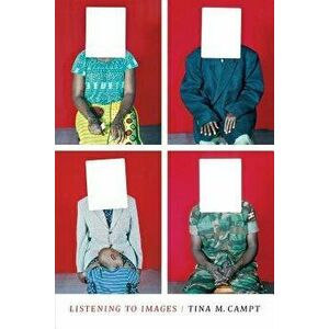 Listening to Images, Paperback - Tina M. Campt imagine