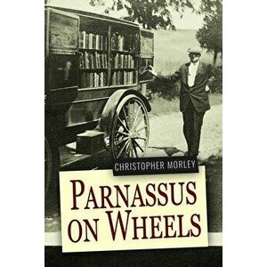 Parnassus on Wheels, Paperback - Christopher Morley imagine
