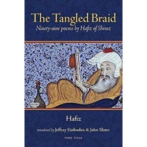 The Tangled Braid: Ninety-Nine Poems by Hafiz of Shiraz, Paperback - Hafiz imagine