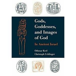 Gods, Goddesses, and Images of God, Hardcover - Othmar Keel imagine