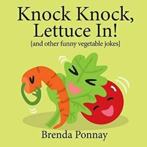Knock Knock, Lettuce In!, Paperback - Brenda Ponnay imagine