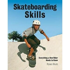 Skateboarding Skills, Paperback - Ryan Stutt imagine