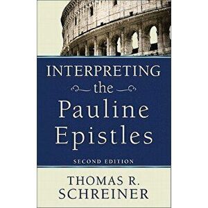 Interpreting the Pauline Epistles, Paperback - Thomas R. Schreiner imagine