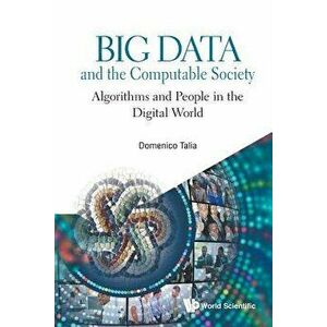 Big Data and the Computable Society: Algorithms and People in the Digital World, Paperback - Domenico Talia imagine