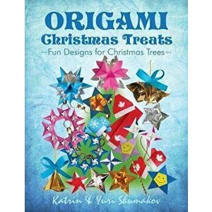 Origami Christmas Treats: Paper Fun for Christmas Trees, Paperback - Yuri Shumakov imagine