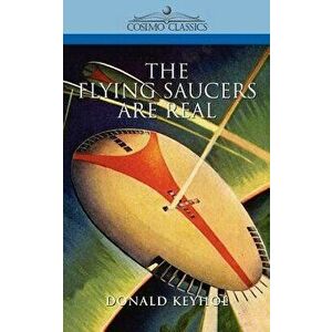 The Flying Saucers Are Real, Paperback - Donald Keyhoe imagine
