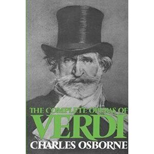 Complete Operas of Verdi, Paperback - Charles Osborne imagine