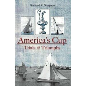 America's Cup: Trials & Triumphs, Paperback - Richard V. Simpson imagine