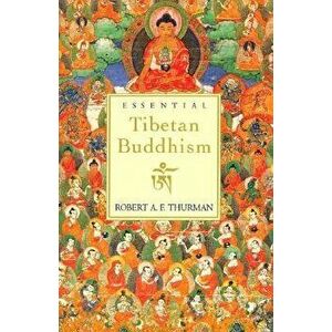 Essential Tibetan Buddhism (Revised), Paperback - Robert A. Thurman imagine