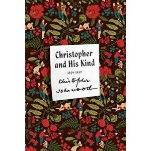 Christopher and His Kind: A Memoir, 1929-1939, Paperback - Christopher Isherwood imagine