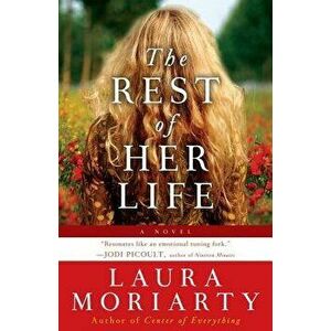 The Rest of Her Life, Paperback - Laura Moriarty imagine