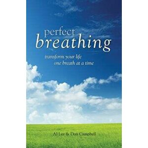 Perfect Breathing: Transform Your Life One Breath at a Time, Paperback - Al Lee imagine