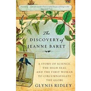 The Discovery of Jeanne Baret: A Story of Science, the High Seas, and the First Woman to Circumnavigate the Globe, Paperback - Glynis Ridley imagine