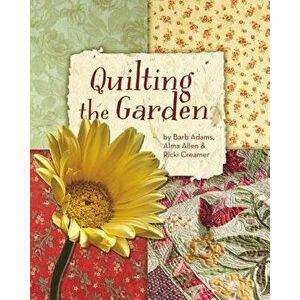 Quilting the Garden Print-On-Demand Edition, Paperback - Barb Adams imagine