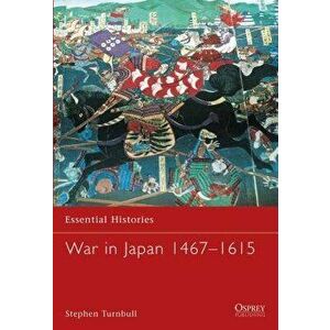 War in Japan 1467-1615, Paperback - Stephen Turnbull imagine